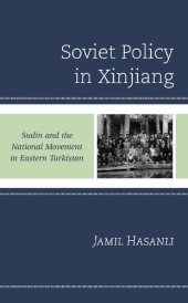 book Soviet Policy in Xinjiang: Stalin and the National Movement in Eastern Turkistan