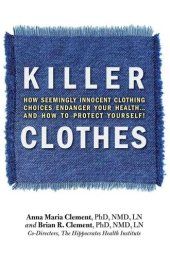 book Killer Clothes: How Seemingly Innocent Clothing Choices Endanger Your Health... And How to Protect Yourself!