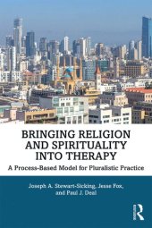 book Bringing Religion and Spirituality Into Therapy: A Process-Based Model for Pluralistic Practice