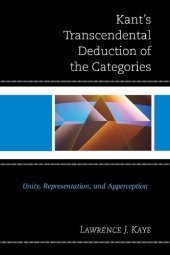 book Kant's Transcendental Deduction of the Categories: Unity, Representation, and Apperception