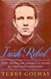 book Irish Rebel: John Devoy and America’s Fight for Ireland’s Freedom