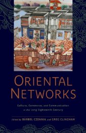 book Oriental Networks: Culture, Commerce, and Communication in the Long Eighteenth Century