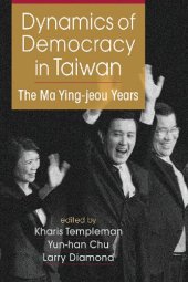 book Dynamics of Democracy in Taiwan: The Ma Ying-jeou Years