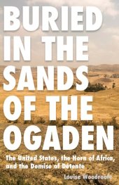 book Buried in the Sands of the Ogaden: The United States, the Horn of Africa, and the Demise of Detente