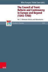 book The Council of Trent: Reform and Controversy in Europe and Beyond (1545–1700), Volume 3: Between Artists and Adventurers