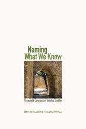 book Naming What We Know: Threshold Concepts of Writing Studies