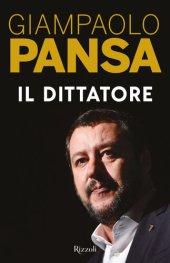 book Il dittatore. Matteo Salvini: ritratto irriverente di un seduttore autoritario