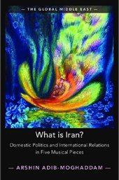 book What is Iran?: Domestic Politics and International Relations in Five Musical Pieces