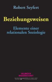 book Beziehungsweisen : Elemente einer relationalen Soziologie