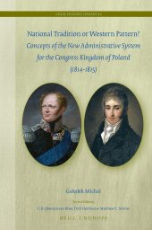 book National Tradition or Western Pattern? Concepts of New Administrative System for the Congress Kingdom of Poland (1814-1815) (Legal History Library)