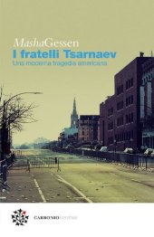 book I fratelli Tsarnaev. Una moderna tragedia americana