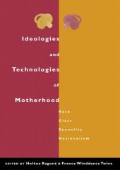 book Ideologies and Technologies of Motherhood: Race, Class, Sexuality, Nationalism