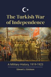 book The Turkish War of Independence: a Military History, 1919-1923