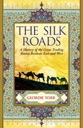 book The Silk Roads: A History of the Great Trading Routes Between East and West