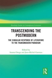 book Transcending the Postmodern: The Singular Response of Literature to the Transmodern Paradigm