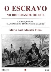 book O Escravo no Rio Grande do Sul - A Charqueada e a gênese do escravismo gaúcho