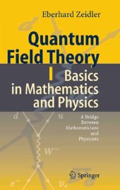 book Quantum Field Theory 1-3. Basics in Mathematics and Physics, Quantum Electrodynamics, Gauge Theory: A Bridge between Mathematicians and Physicists