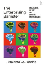 book The Enterprising Barrister: Organisation, Culture and Changing Professionalism