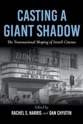 book Casting a Giant Shadow: The Transnational Shaping of Israeli Cinema