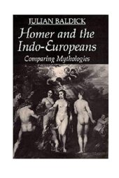 book Homer and the Indo-Europeans: Comparing Mythologies