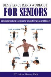 book RESISTANCE BAND WORKOUT FOR SENIORS: 50 Resistance Band Exercises for Strength Training and Mobility