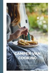 book Camper Van Cooking: From Quick Fixes to Family Feasts, 70 Recipes, All on the Move