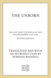 book Unborn: The Life and Teachings of Zen Master Bankei, 1622-1693