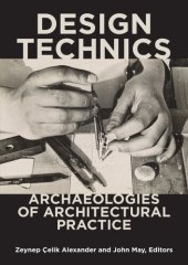 book Design Technics: Archaeologies of Architectural Practice