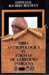 book Obra antropológica, IV. Formas de gobierno indígena