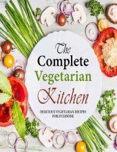 book The Complete Vegetarian Kitchen: Delicious Vegetarian Recipes for Everyone