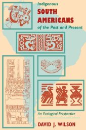 book Indigenous South Americans Of The Past And Present: An Ecological Perspective