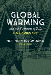 book Global Warming and the Sweetness of Life: A Tar Sands Tale (The MIT Press)