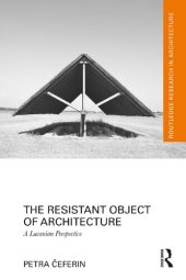 book The Resistant Object of Architecture: A Lacanian Perspective