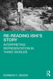 book Re-reading Ishi’s Story: Interpreting Representation in Three Worlds