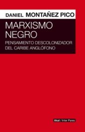 book Marxismo negro: Pensamiento descolonizador del Caribe anglófono