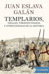 book Templarios, griales, vírgenes negras y otros enigmas de la Historia