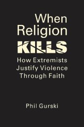 book When Religion Kills: How Extremists Justify Violence Through Faith