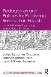 book Pedagogies and Policies for Publishing Research in English: Local Initiatives Supporting International Scholars