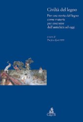 book Civiltà del legno. Per una storia del legno come materia per costruire dall'antichità ad oggi