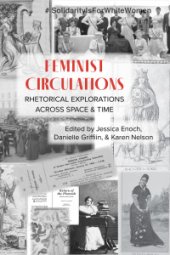 book Feminist Circulations: Rhetorical Explorations across Space and Time