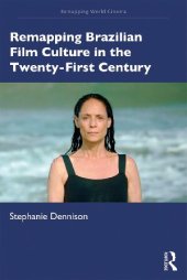 book Remapping Brazilian Film Culture in the Twenty-​First Century