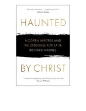 book Haunted by Christ: Modern Writers and the Struggle for Faith