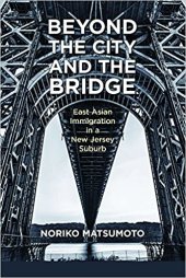 book Beyond the City and the Bridge: East Asian Immigration in a New Jersey Suburb