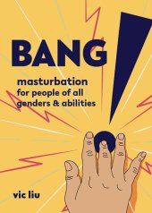 book Bang!: Masturbation for People of All Genders and Abilities (