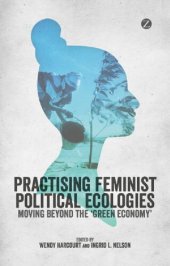 book Practising Feminist Political Ecologies: Moving Beyond the 'Green Economy'