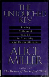 book The Untouched Key: Tracing Childhood Trauma in Creativity and Destructiveness
