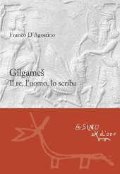 book Gilgameš. Il re, l'uomo, lo scriba