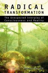 book Radical Transformation: The Unexpected Interplay of Consciousness and Reality