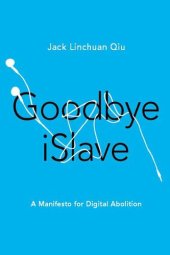 book Goodbye iSlave: A Manifesto for Digital Abolition