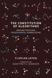 book The Constitution of Algorithms: Ground-Truthing, Programming, Formulating